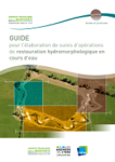 Guide pour l’élaboration de suivis d’opérations de restauration hydromorphologique en cours d’eau