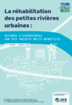 La réhabilitation des petites rivières urbaines : Retours d’expériences sur des projets multi-bénéfices